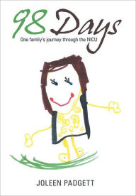 Title: 98 Days: One Family's Journey Through the NICU, Author: Joleen Padgett