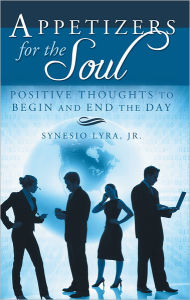 Title: Appetizers for the Soul: Positive Thoughts to Begin and End the Day, Author: Synesio Lyra