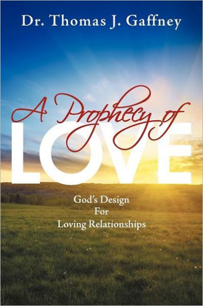 A Prophecy of Love: God's Design for Loving Relationships