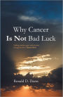 Why Cancer Is Not Bad Luck: Finding comfort, grace, and salvation of God through the love of Jesus Christ