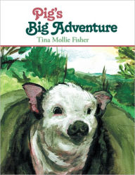 Title: Pig's Big Adventure, Author: Tina Mollie Fisher