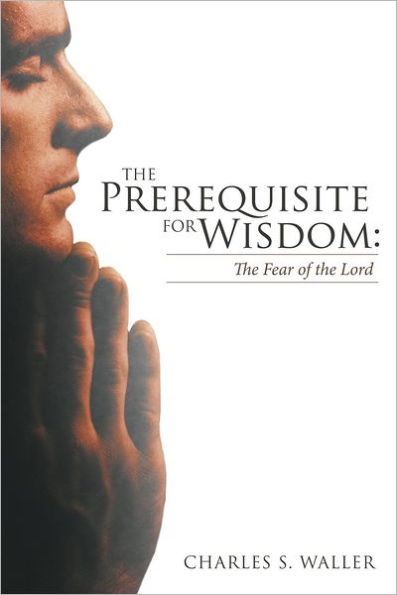 The Prerequisite for Wisdom: The Fear of the Lord