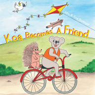 Title: Koa Becomes A Friend, Author: John & Kina Bettinger