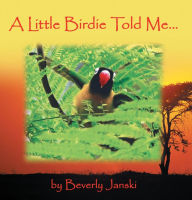 Title: A Little Birdie Told Me..., Author: Beverly Janski