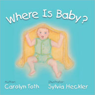 Title: Where Is Baby?, Author: Carolyn Toth