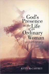 God's Presence in the Life of an Ordinary Woman: An Autobiography