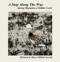 Title: A Stop Along The Way: Spring Migration at Middle Creek, Author: Richard Sewalt