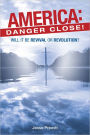 America: Danger Close!: (will it be) Revival or Revolution?