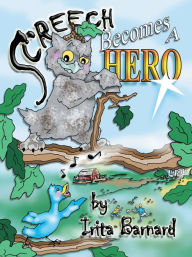 Title: Screech Becomes a Hero, Author: Irita Barnard