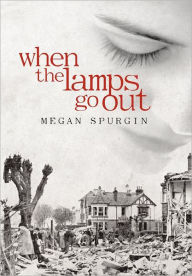 Title: When the Lamps Go Out, Author: Megan Spurgin