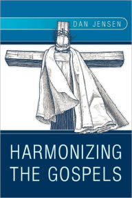 Title: Harmonizing The Gospels, Author: Dan Jensen
