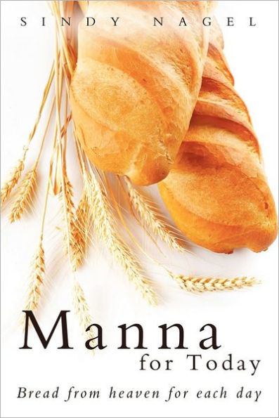 Manna for Today: Bread from Heaven Each Day