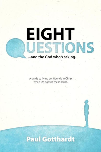 Eight Questions: And the God Who's Asking