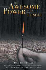 Title: The Awesome Power of the Tongue, Author: Dr. Charles Fuller