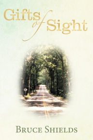 Title: Gifts of Sight, Author: Bruce Shields