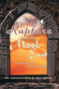 Title: Rapture in the Middle East: The Memoirs of Frances Metcalfe, Author: James Maloney