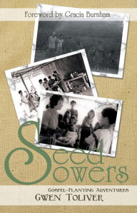 Title: Seed Sowers: Gospel-Planting Adventures, Author: Gwen Toliver