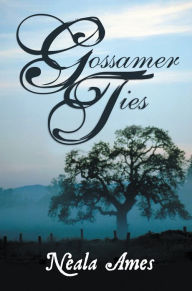 Title: Gossamer Ties, Author: Neala Ames