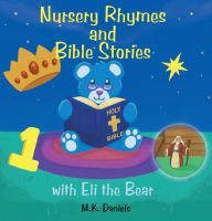 Title: Nursery Rhymes and Bible Stories with Eli the Bear, Author: M.K. Daniels