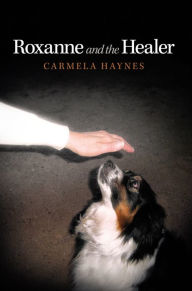 Title: Roxanne and the Healer, Author: Carmela Haynes