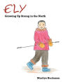 Ely: Growing Up Strong in the North