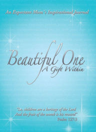 Title: Beautiful One: A Gift Within: An Expectant Mom's Inspirational Journal, Author: Frank Cseke; Janet Cseke