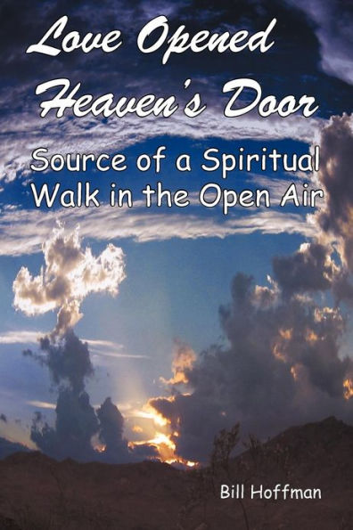 Love Opened Heaven's Door: Source of a Spiritual Walk the Open Air