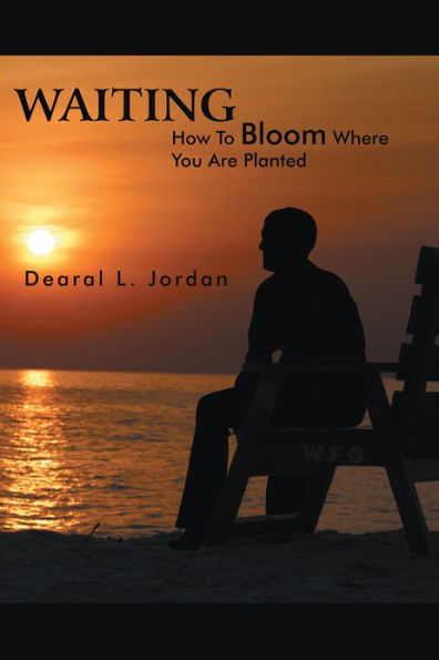 WAITING: How To Bloom Where You Are Planted
