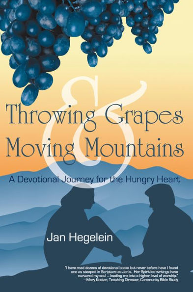 Throwing Grapes and Moving Mountains: A Devotional Journey for the Hungry Heart