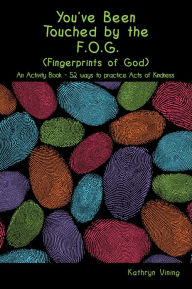 Title: You've Been Touched by the F.O.G. (Fingerprints of God), Author: Kathryn Vining