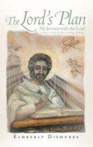 Title: The Lord's Plan: My Journey with the Lord A Choice, A Child, An Answer to Prayer, A Witness, Author: Kimberly Dismukes