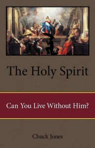 Title: The Holy Spirit: Can You Live Without Him?, Author: Chuck Jones