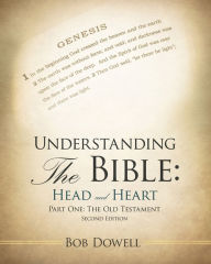 Title: Understanding the Bible: Head and Heart: Part One: The Old Testament, Author: Bob Dowell