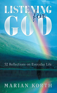 Title: Listening for God: 52 Reflections on Everyday Life, Author: Marian Korth