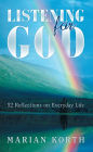 Listening for God: 52 Reflections on Everyday Life