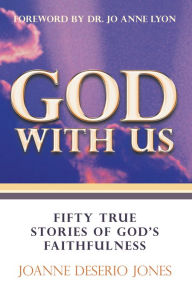 Title: God with Us - Fifty True Stories of God's Faithfulness, Author: JoAnne DeSerio Jones