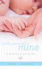 While You're Still Mine: A Mommy's Promise
