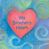 Title: My Brother's Heart, Author: Laura Rothgery