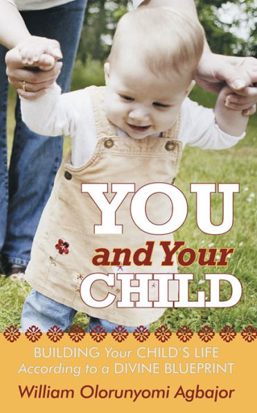 You and Your Child: Building Your Child's Life According to Divine Blueprint