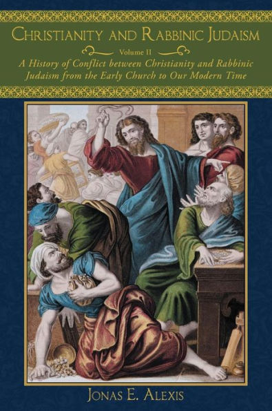 Christianity and Rabbinic Judaism: A History of Conflict Between Judaism from the Early Church to Our Modern Time