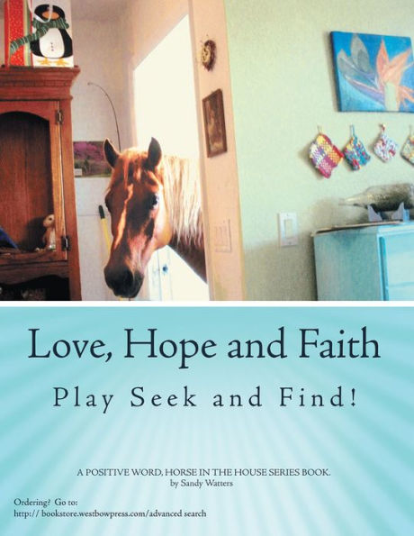 Love, Hope and Faith Play Seek and Find!: A POSITIVE WORD, HORSE IN THE HOUSE SERIES BOOK.