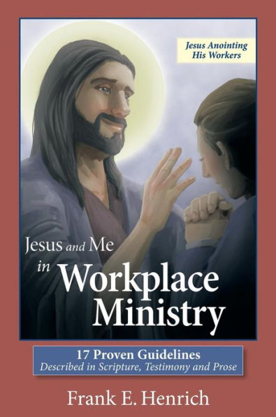 Jesus and Me Workplace Ministry: 17 Proven Guidelines