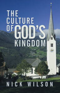 Title: The Culture of God's Kingdom: Studies of the Beatitudes, Author: Nick Wilson