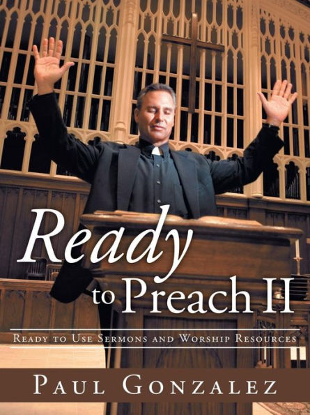 Ready to Preach II: Use Sermons and Worship Resources