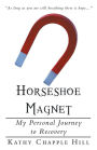 Horseshoe Magnet: My Personal Journey to Recovery