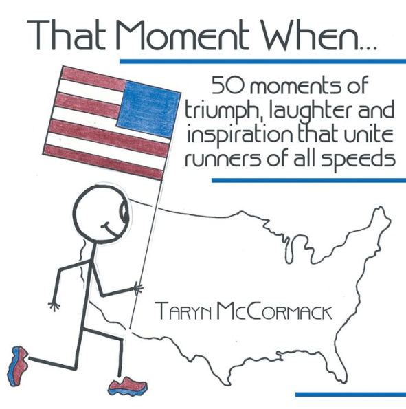 That Moment When...: 50 moments of triumph, laughter and inspiration that unite runners of all speeds