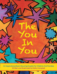 Title: The You In You: An Inspirational Book about Spirituality for Children and Families, Author: Kathy Campbell