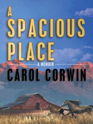 Title: A Spacious Place, Author: Carol Corwin