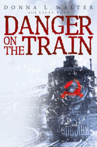 Title: Danger on the Train, Author: Donna L. Walter