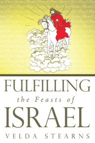 Title: Fulfilling the Feasts of Israel, Author: Velda Stearns